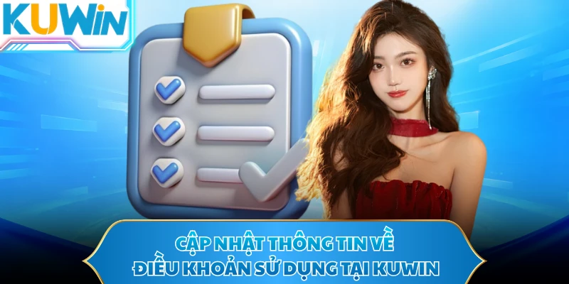 Cập nhật thông tin về điều khoản sử dụng tại KUWIN