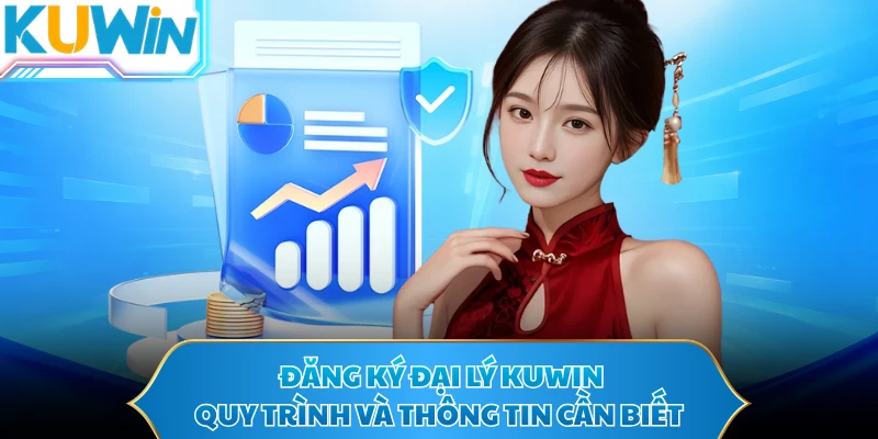 Đăng Ký Đại Lý KUWIN - Quy Trình Và Thông Tin Cần Biết