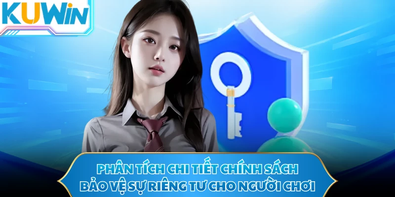 Phân tích chi tiết chính sách bảo vệ sự riêng tư cho người chơi